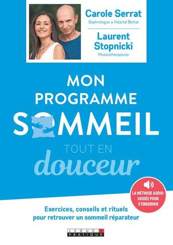 Couverture du livre « Mon programme sommeil tout en douceur ; exercices, conseils et rituels pour retrouver un sommeil réparateur » de Carole Serrat et Laurent Stopnicki aux éditions Leduc