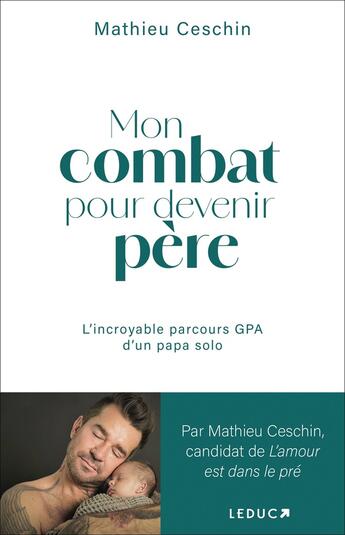 Couverture du livre « Mon combat pour devenir père : l'incroyable parcours GPA d'un papa solo » de Mathieu Ceschin aux éditions Leduc