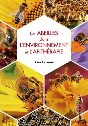 Couverture du livre « Les abeilles dans l'environnement et l'apithérapie » de Yves Lalanne aux éditions Sydney Laurent