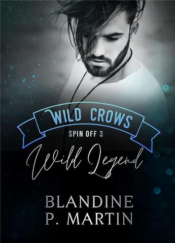 Couverture du livre « Wild crows spin off Tome 3 : wild legend » de Blandine P. Martin aux éditions Bookelis