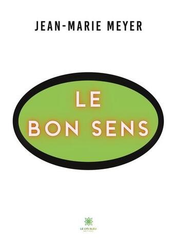 Couverture du livre « Le bon sens » de Jean-Marie Meyer aux éditions Le Lys Bleu