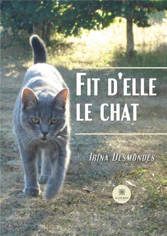 Couverture du livre « Fit d'elle le chat » de Ziani Farida aux éditions Le Lys Bleu