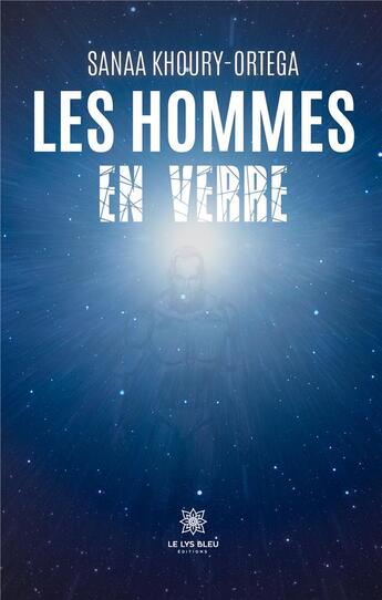 Couverture du livre « Les Hommes en verre » de Ortega Sanaa aux éditions Le Lys Bleu