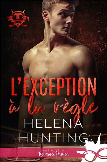 Couverture du livre « Tout ou rien Tome 3 : l'exception à la règle » de Helena Hunting aux éditions Collection Infinity