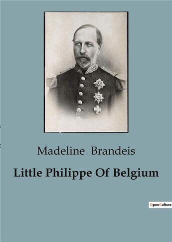 Couverture du livre « Little Philippe Of Belgium » de Madeline Brandeis aux éditions Culturea