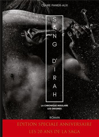 Couverture du livre « Sang d'Irah : les origines de la Chronique Insulaire : Edition spéciale 20è anniversaire de la saga » de Panier-Alix Claire aux éditions Cpa Editions