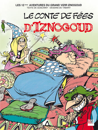 Couverture du livre « Iznogoud - tome 12 - Le conte de fées d'Iznogoud » de Jean Tabary et Rene Goscinny aux éditions Imav éditions