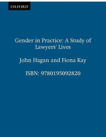 Couverture du livre « Gender in Practice: A Study of Lawyers' Lives » de Kay Fiona aux éditions Oxford University Press Usa