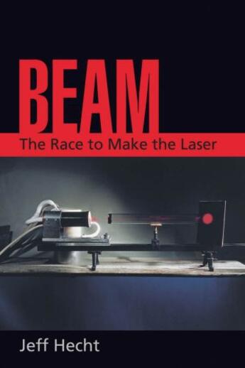 Couverture du livre « Beam: The Race to Make the Laser » de Hecht Jeff aux éditions Oxford University Press Usa