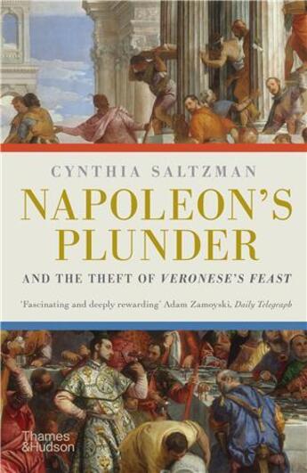 Couverture du livre « Napoleon's plunder and the theft of veronese's feast » de Cynthia Saltzman aux éditions Thames & Hudson