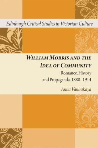 Couverture du livre « William Morris and the Idea of Community: Romance, History and Propaga » de Vaninskaya Anna aux éditions Edinburgh University Press