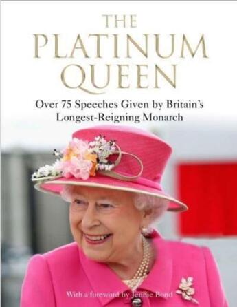 Couverture du livre « THE PLATINUM QUEEN - OVER 75 SPEECHES GIVEN BY BRITAN''A LONGEST-REIGNING MONARCH » de Jenny Bond aux éditions Atlantic Books