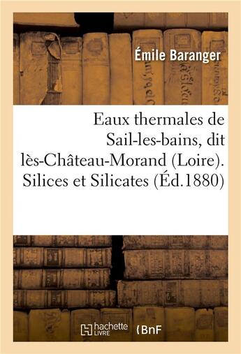 Couverture du livre « Eaux thermales de sail-les-bains, dit les-chateau-morand loire. silices et silicates. etudes » de Baranger Emile aux éditions Hachette Bnf