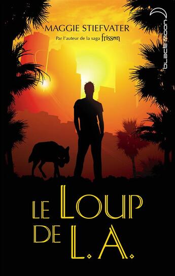 Couverture du livre « Le loup de L.A. » de Maggie Stiefvater aux éditions Black Moon