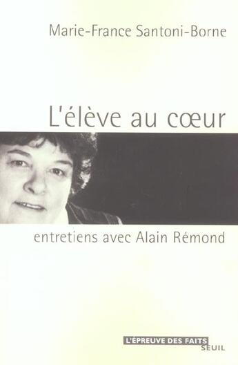 Couverture du livre « L'élève au coeur ; entretiens avec Alain Rémond » de Marie-France Santoni-Borne et Alain Remond aux éditions Seuil