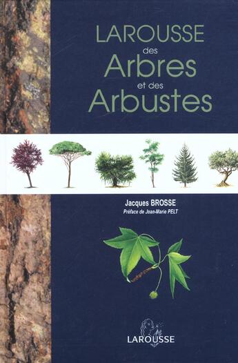 Couverture du livre « Larousse Des Arbres Et Des Arbustes » de Brosse aux éditions Larousse