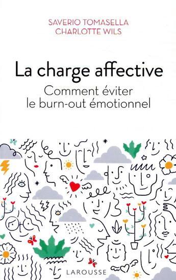 Couverture du livre « La charge affective ; comment éviter le burn-out émotionnel » de Saverio Tomasella et Charlotte Wils aux éditions Larousse