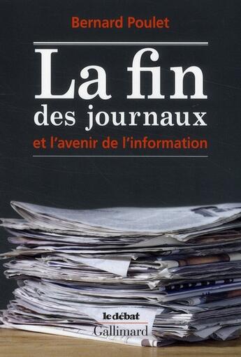 Couverture du livre « La fin des journaux et l'avenir de l'information » de Vincent Giret et Bernard Poulet aux éditions Gallimard