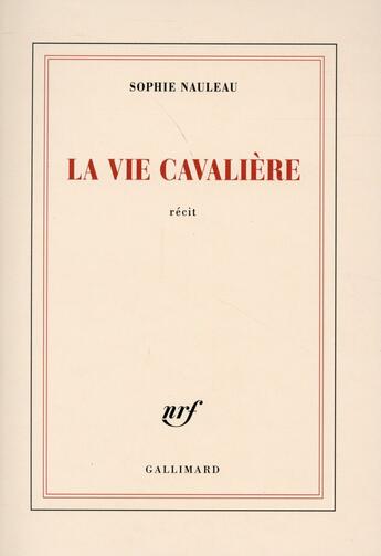 Couverture du livre « La vie cavalière » de Sophie Nauleau aux éditions Gallimard