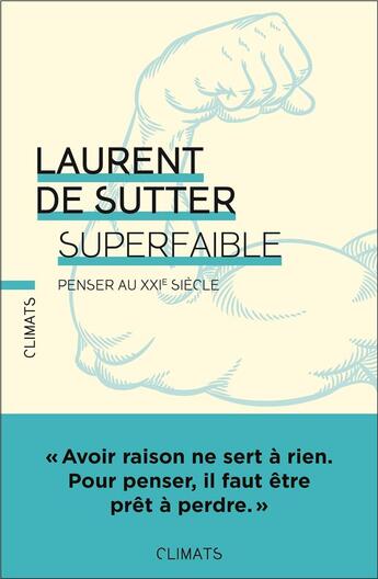 Couverture du livre « Superfaible : Penser au XXIe siècle » de Laurent De Sutter aux éditions Climats