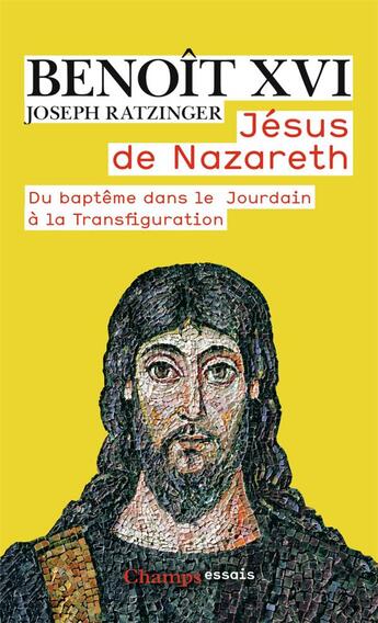 Couverture du livre « Jésus de Nazareth ; du baptême dans le Jourdain à la Transfiguration » de Benoît Xvi aux éditions Flammarion