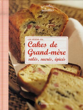 Couverture du livre « Cakes de grand-mère » de Lise Beseme-Pia aux éditions Flammarion