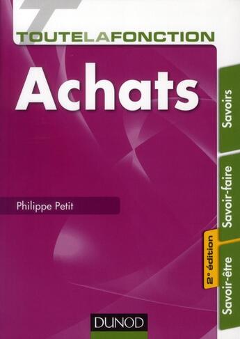 Couverture du livre « Toute la fonction achats ; savoirs, savoir-faire, savoir-être (2e édition) » de Philippe Petit aux éditions Dunod