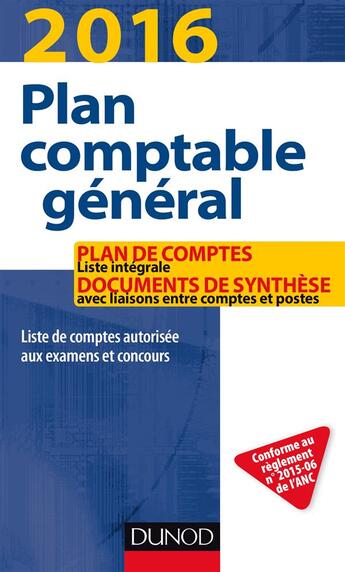 Couverture du livre « Plan comptable général ; plan de comptes & documents de synthèse (édition 2016) » de Charlotte Disle aux éditions Dunod