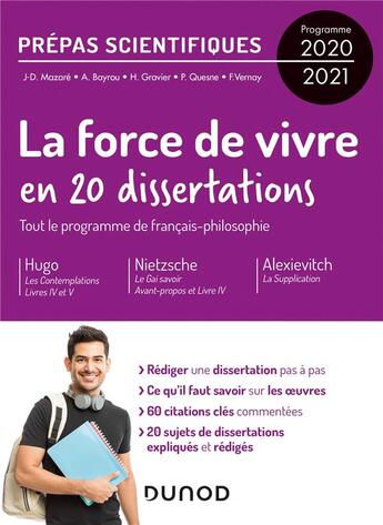 Couverture du livre « La force de vivre en 20 dissertations ; tout le programme de français-philosophie ; prépas scientifiques (édition 2020/2021) » de Jean-Damien Mazare aux éditions Dunod