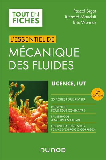 Couverture du livre « L'essentiel de mécanique des fluides ; licence, IUT (2e édition) » de Richard Mauduit et Eric Wenner et Pascal Bigot aux éditions Dunod