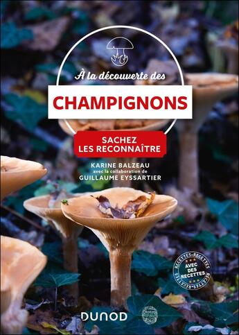 Couverture du livre « À la découverte des champignons : Sachez les reconnaître » de Karine Balzeau et Guillaume Eyssartier aux éditions Dunod