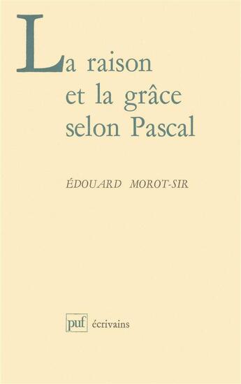 Couverture du livre « La raison et la grâce selon pascal » de Edouard Morot-Sir aux éditions Puf