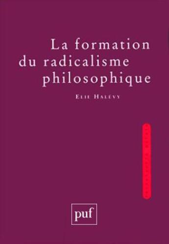 Couverture du livre « La formation du radicalisme philosophique ; coffret t.1 à t.3 » de Elie Halevy aux éditions Puf