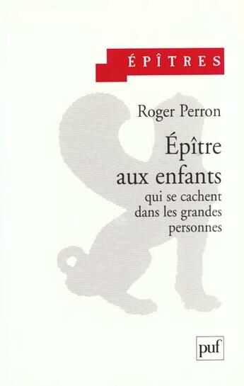 Couverture du livre « Épître aux enfants qui se cachent dans les grandes personnes » de Roger Perron aux éditions Puf