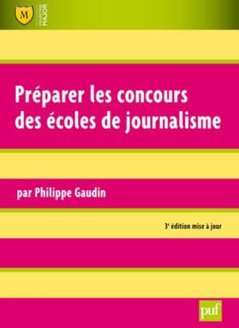 Couverture du livre « Préparer les concours des écoles de journalisme (3e édition) » de Philippe Gaudin aux éditions Belin Education