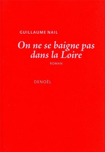 Couverture du livre « On ne se baigne pas dans la Loire » de Guillaume Nail aux éditions Denoel