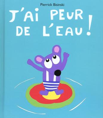 Couverture du livre « J ai peur de l eau » de Bisinski Pierrick aux éditions Ecole Des Loisirs