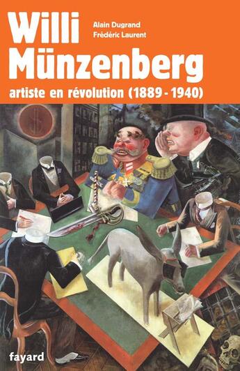 Couverture du livre « Willi Münzenberg ; artiste en révolution (1889-1940) » de Dugrand/Laurent aux éditions Fayard