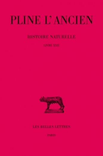 Couverture du livre « Histoire naturelle Tome 22 » de Pline L'Ancien aux éditions Belles Lettres