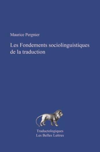 Couverture du livre « Fondements socio-linguistiques de la traduction » de Maurice Pergnier aux éditions Belles Lettres