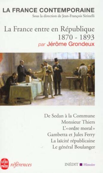 Couverture du livre « La france entre deux republiques 1870-1893 - inedit » de Jerome Grondeux aux éditions Le Livre De Poche