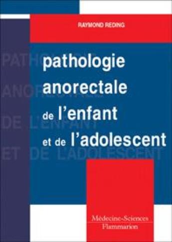 Couverture du livre « Pathologie anorectale de l'enfant et de l'adolescent » de Raymond Reding aux éditions Lavoisier Medecine Sciences
