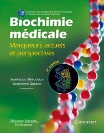 Couverture du livre « Biochimie médicale ; marqueurs actuels et perspectives (2e édition) » de Jean-Louis Beaudeux et Genevieve Durand aux éditions Lavoisier Medecine Sciences