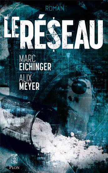 Couverture du livre « Le réseau » de Alix Meyer et Eichinger/Marc aux éditions Plon