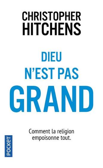 Couverture du livre « Dieu n'est pas grand ; comment la religion empoisonne tout » de Christopher Hitchens aux éditions Pocket