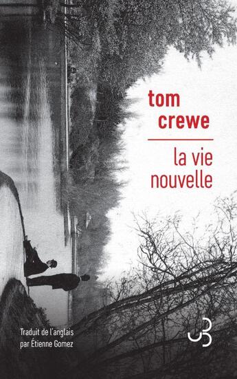 Couverture du livre « La vie nouvelle » de Tom Crewe aux éditions Christian Bourgois