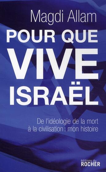 Couverture du livre « Pour que vive Israël ; de l'idéologie de la mort à la civilisation : mon histoire » de Magdi Allam aux éditions Rocher