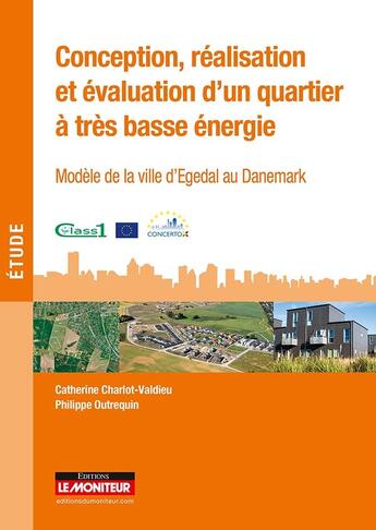 Couverture du livre « Conception, réalisation et évaluation d'un quartier à très basse énergie » de Philippe Outrequin aux éditions Le Moniteur