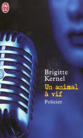 Couverture du livre « Animal a vif (un) » de Brigitte Kernel aux éditions J'ai Lu