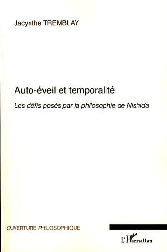 Couverture du livre « Auto-éveil et temporalité ; les défis posés par la philosophie de Nishida » de Jacynthe Tremblay aux éditions L'harmattan